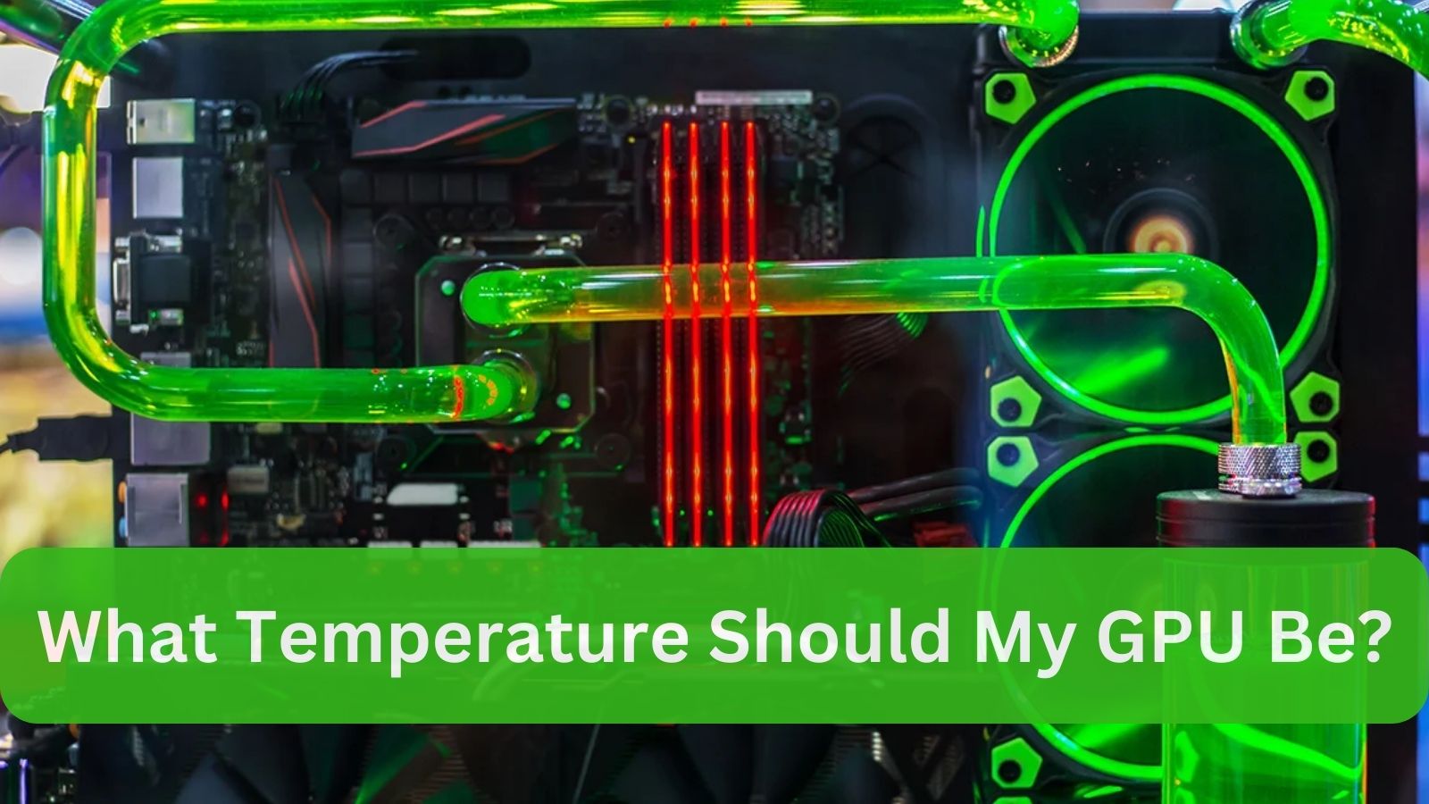 What Temperature Should My GPU Be?