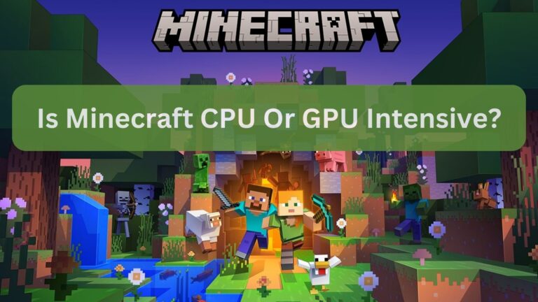 Is Minecraft CPU Or GPU Intensive?