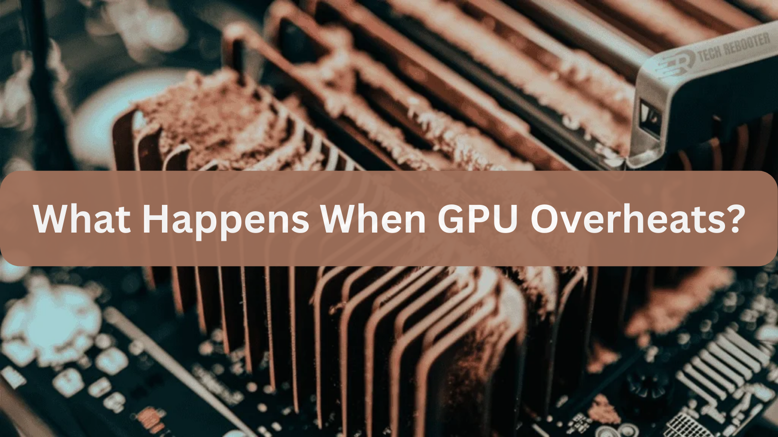 What Happens When GPU Overheats?