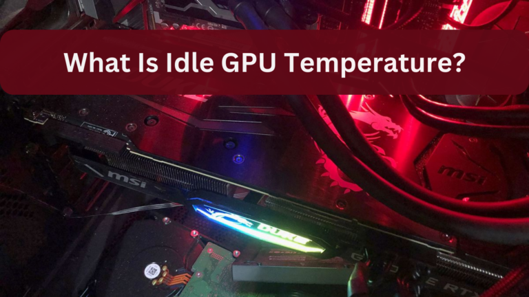 What Is Idle GPU Temperature?