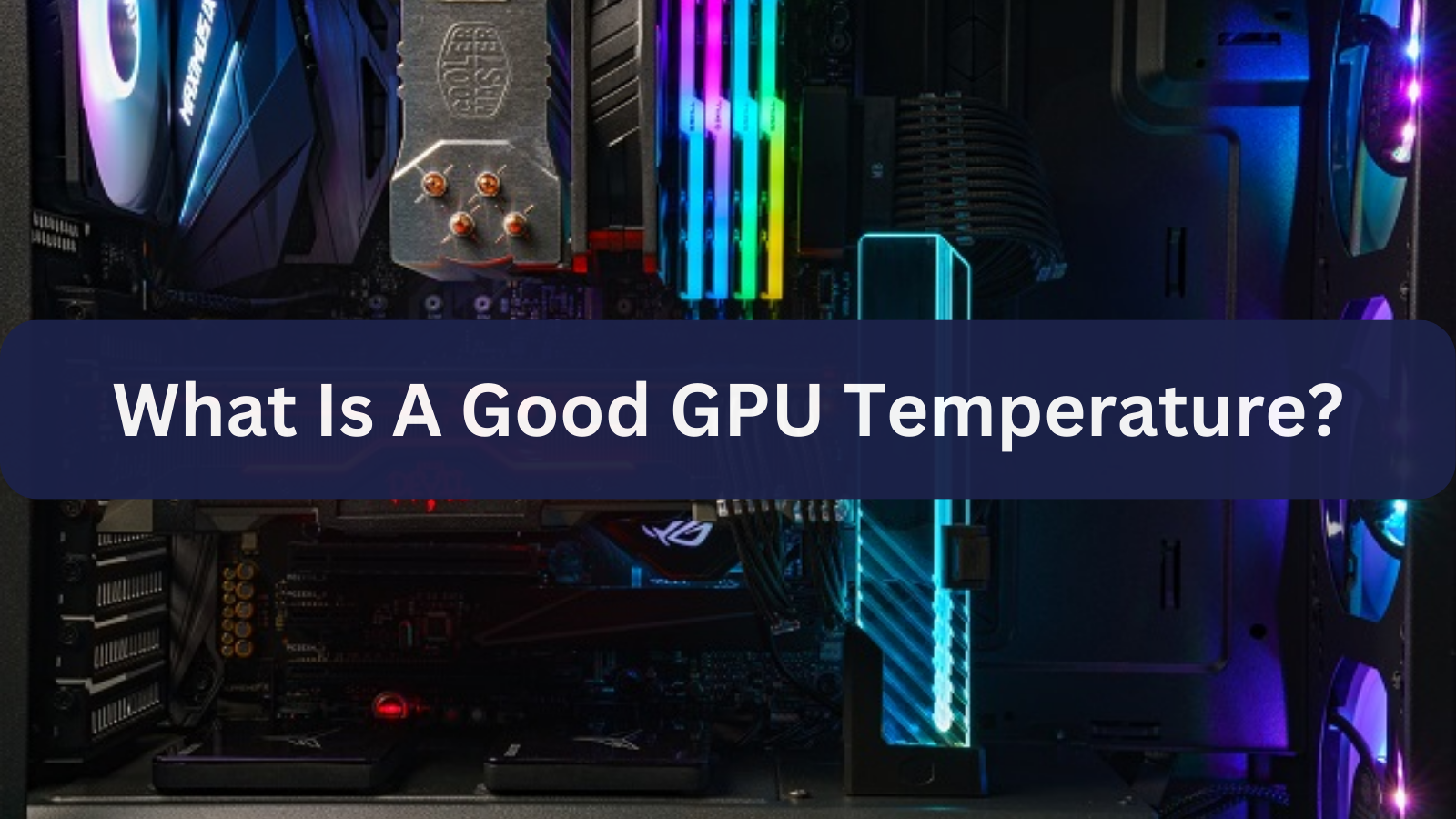 What Is A Good GPU Temperature?