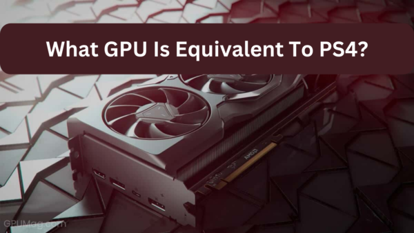 What GPU Is Equivalent To PS4?