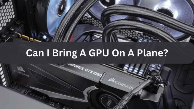 Can I Bring A GPU On A Plane?