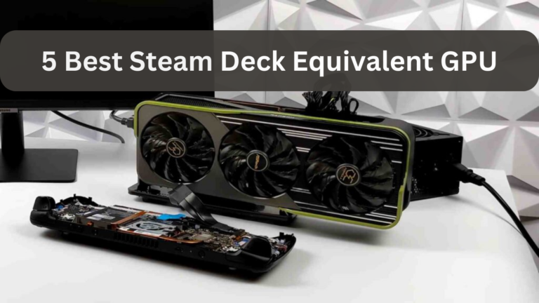 5 Best Steam Deck Equivalent GPU