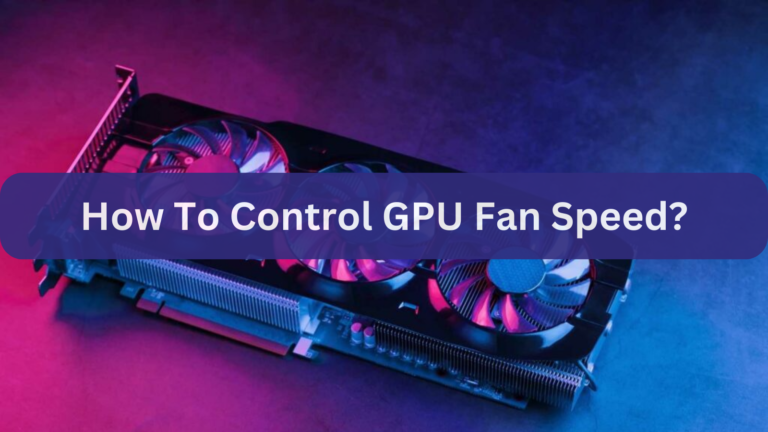 How To Control GPU Fan Speed?