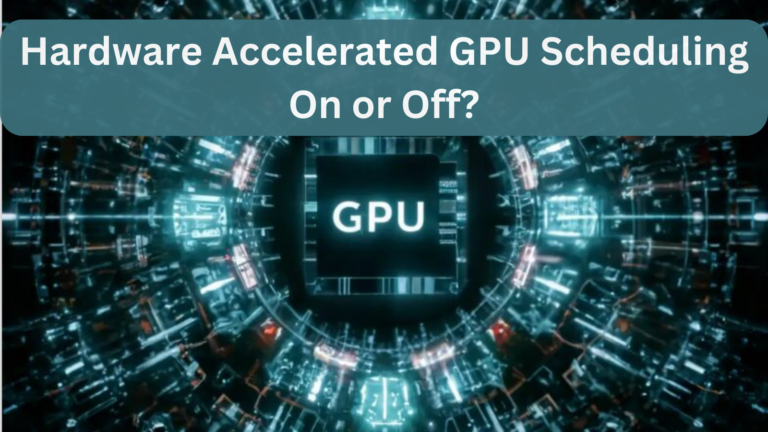 Hardware Accelerated GPU Scheduling On or Off?